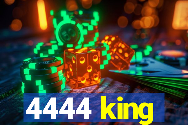 4444 king